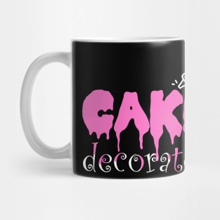 Funny Cake Dealer Decorating Baker Cake Decorator T-Shirt Mug